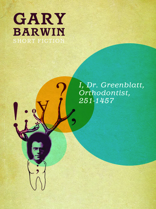 Title details for I, Dr. Greenblatt, Orthodontist, 251-1457 by Gary Barwin - Available